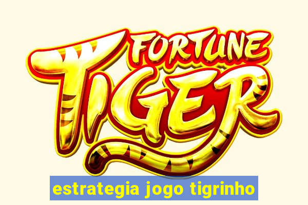 estrategia jogo tigrinho